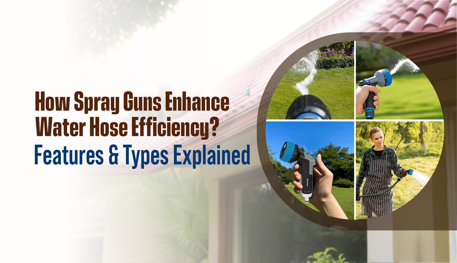 How Spray Guns Enhance Water Hose Efficiency? Features & Types Explained