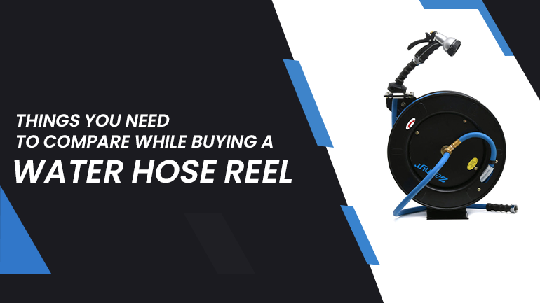 Things You Need To Compare While Buying A Water Hose Reel – Zephyr