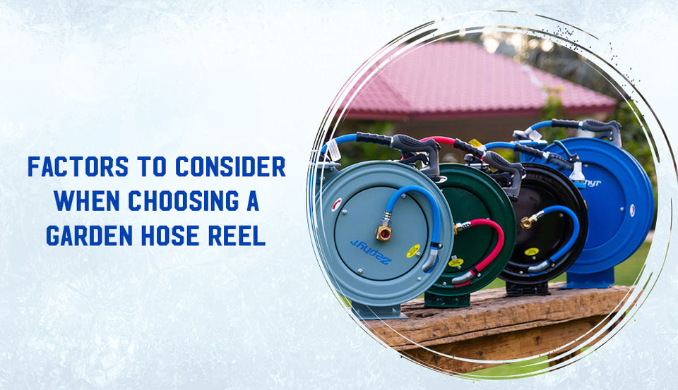 Factors to Consider When Choosing a Garden Hose Reel