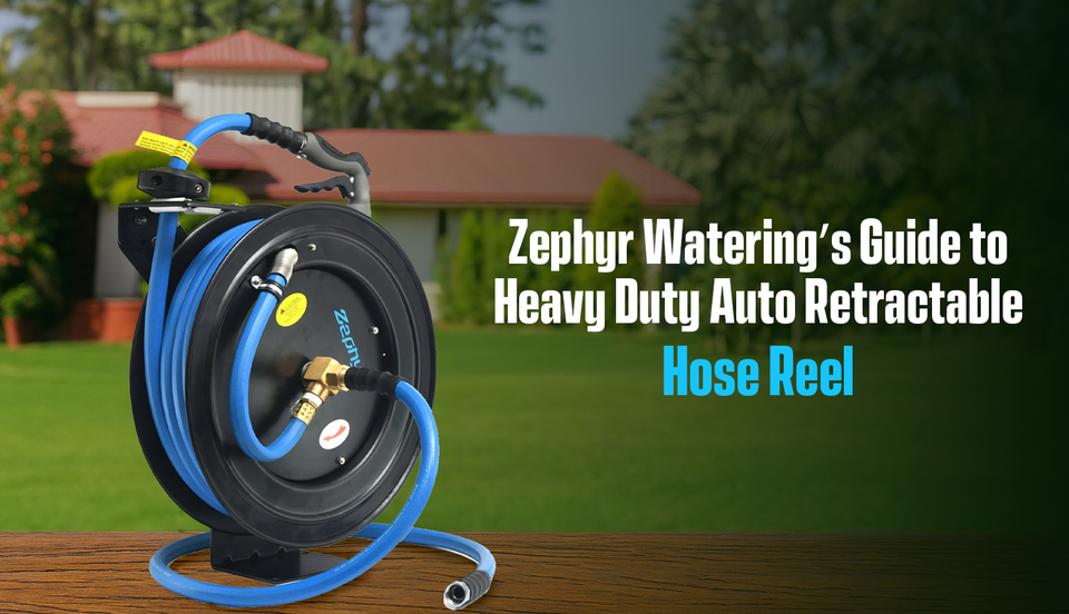 Zephyr Watering’s Guide to Heavy Duty Auto Retractable Hose Reel