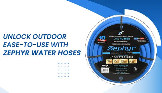 Unlock Outdoor Ease-to-Use with Zephyr Water Hoses